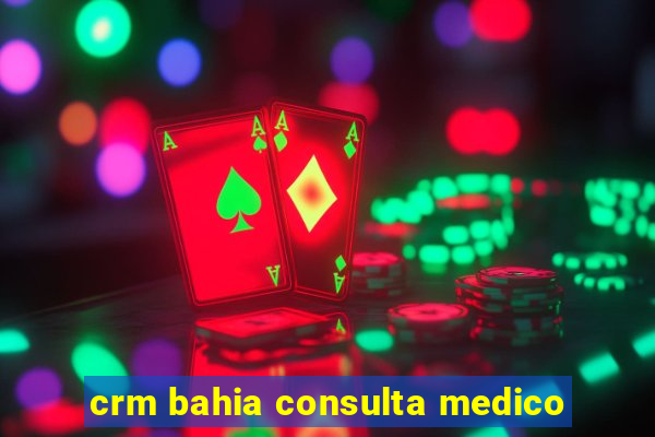 crm bahia consulta medico